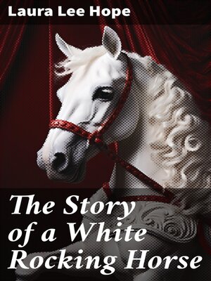 cover image of The Story of a White Rocking Horse